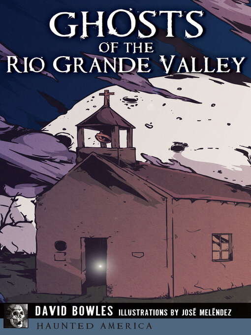 Title details for Ghosts of the Rio Grande Valley by David Bowles - Available